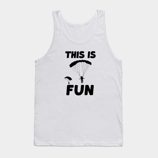 funny Parachute Skydiver Silhouette skydiving lover gift jump '' this is fun '' Tank Top by TareQ-DESIGN